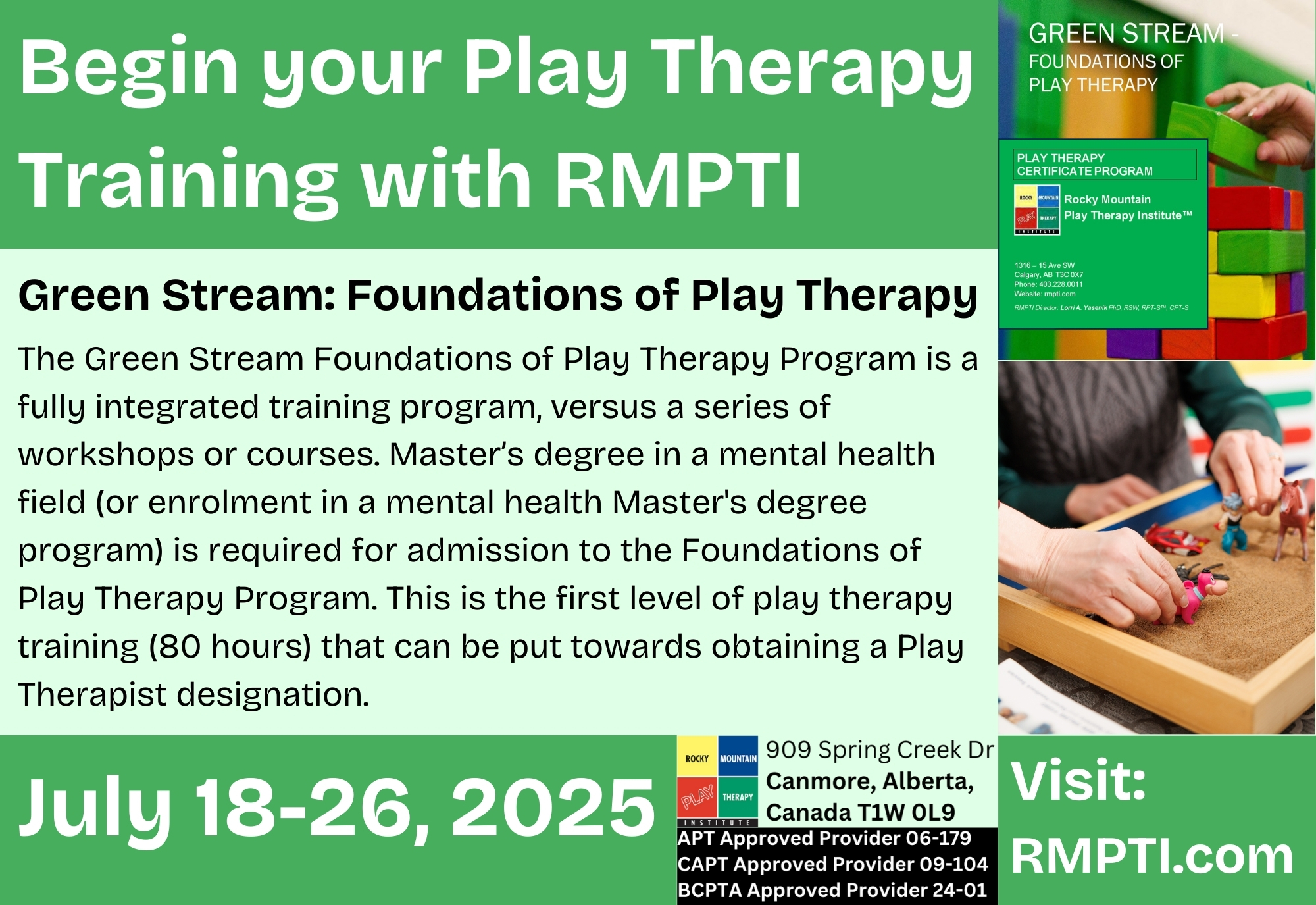 The Green Stream Foundations of Play Therapy Program is a fully integrated training program, versus a series of workshops or courses. Master’s degree in a mental health field (or enrolment in a mental health Master's degree program) is required for admission to the Foundations of Play Therapy Program. This is the first level of play therapy training (80 hours) that can be put towards obtaining a Play Therapist designation. Dates: July 18-26, 2025 For more information visit: https://rmpti.com/foundations-play-therapy/